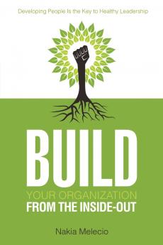 Build Your Organization from the Inside-Out