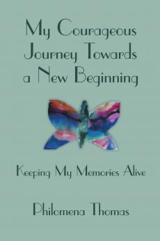 My Courageous Journey Towards a New Beginning