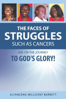The Faces of Struggles Such as Cancers Are On the Journey to God's Glory!
