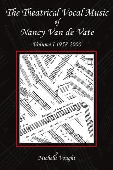 The Theatrical Vocal Music of Nancy Van de Vate
