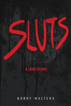 Sluts A Love Story