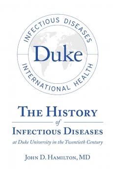 The History of Infectious Diseases At Duke University In the Twentieth Century