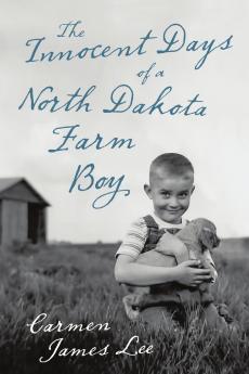 The Innocent Days of a North Dakota Farm Boy