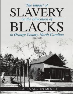 The Impact of Slavery On the Education of Blacks in Orange County North Carolina