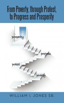 From Poverty Through Protest to Progress and Prosperity