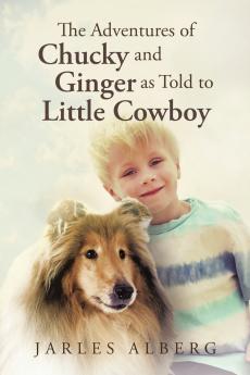 The Adventures of Chucky and Ginger as Told to Little Cowboy