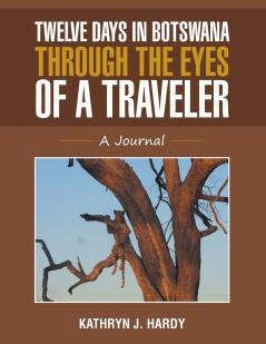 Twelve Days In Botswana Through the Eyes of a Traveler