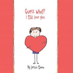 Guess What? I Still Love You.