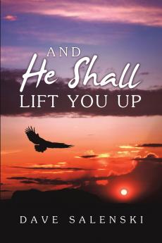 And He Shall Lift You Up