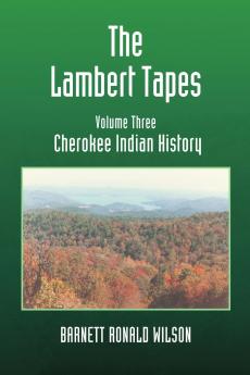The Lambert Tapes  Cherokee Indian History   Volume Three