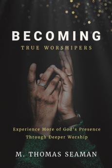 Becoming True Worshipers
