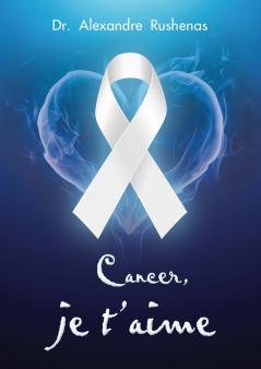 Cancer je t'aime