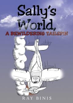 Sally's World A Bewildering tailspin