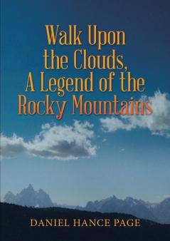 Walk Upon the Clouds A Legend of the Rocky Mountains