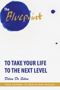 The Blueprint to Take Your Life to the Next Level