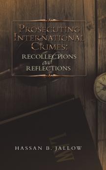 Prosecuting International Crimes