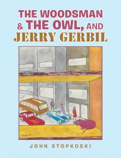 The Woodsman & the Owl and Jerry Gerbil