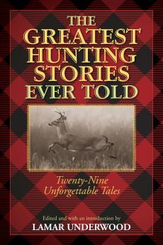 The Greatest Hunting Stories Ever Told