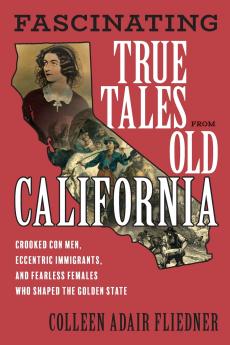 Fascinating True Tales from Old California