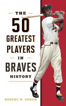 The 50 Greatest Players in Braves History