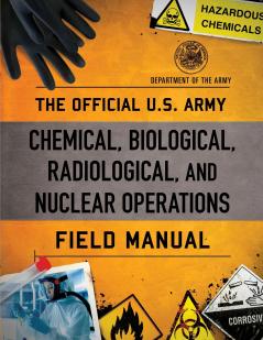 The Official U.S. Army Chemical Biological Radiological and Nuclear Operations Field Manual