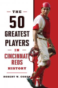 The 50 Greatest Players in Cincinnati Reds History