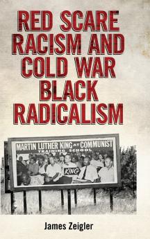 Red Scare Racism and Cold War Black Radicalism