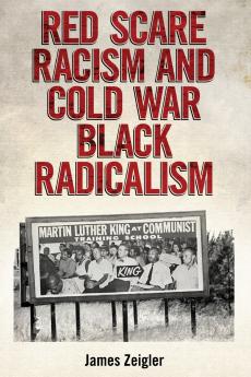 Red Scare Racism and Cold War Black Radicalism