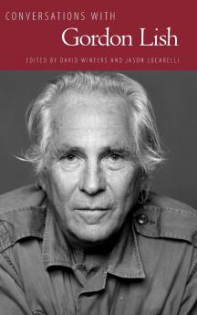 Conversations with Gordon Lish