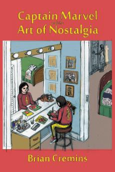 Captain Marvel and the Art of Nostalgia