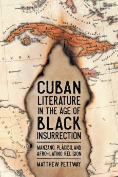 Cuban Literature in the Age of Black Insurrection