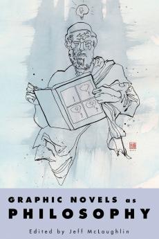 Graphic Novels as Philosophy