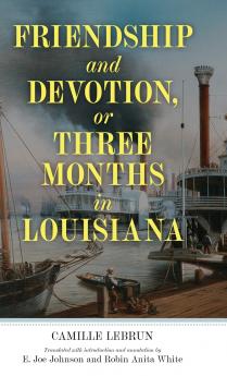Friendship and Devotion or Three Months in Louisiana