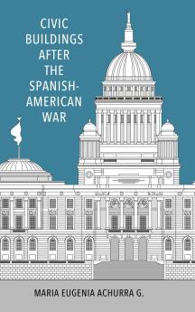 Civic Buildings After the Spanish-American War (Hardback)