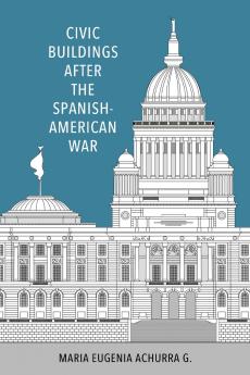 Civic Buildings After the Spanish-American War