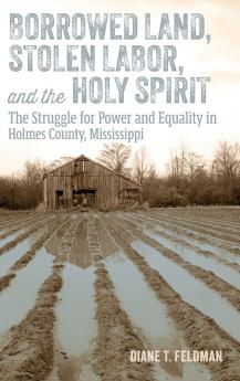 Borrowed Land Stolen Labor and the Holy Spirit