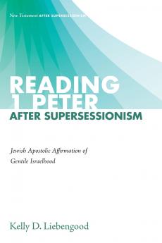 Reading 1 Peter After Supersessionism