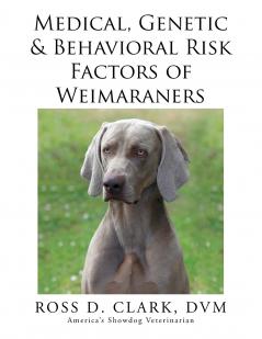 Medical Genetic & Behavioral Risk Factors of Weimaraners