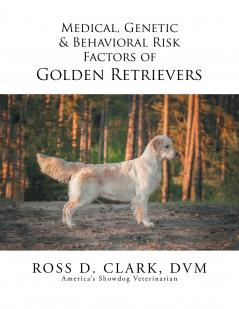 Medical Genetic & Behavioral Risk Factors of Golden Retrievers