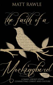 Faith of a Mockingbird Leader Guide