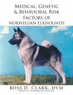 Medical Genetic & Behavioral Risk Factors of Norwegian Elkhounds