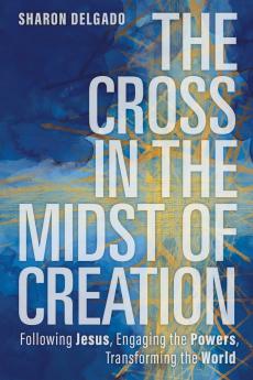 The Cross in the Midst of Creation