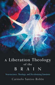 A Liberation Theology of the Brain
