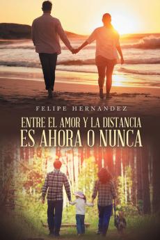 ENTRE EL AMOR Y LA DISTANCIA ES AHORA O NUNCA