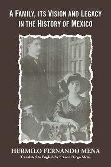 A Family Its Vision and Legacy in the History of Mexico