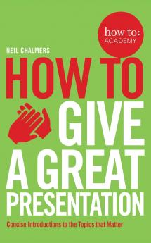 How To Give A Great Presentation