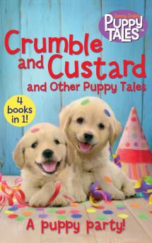Crumble and Custard and Other Puppy Tales