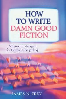 How to Write Damn Good Fiction