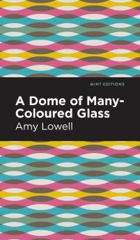 A Dome of Many-Coloured Glass