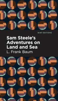 Sam Steele's Adventures on Land and Sea